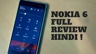 Nokia 6 Full Review in Hindi.