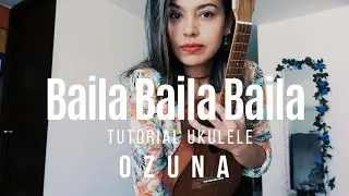 BAILA BAILA BAILA - Ozuna - Tutorial Ukulele