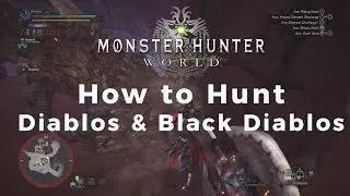 Monster Hunter World How To Hunt Diablos & Black Diablos