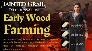 Tainted Grail: The Fall Of Avalon - Earliest And The Quickest Way To Farm Wood