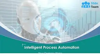 Intelligent Process Automation Powerpoint Presentation Slides