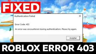 Roblox Authentication failed Error code 403 an error was encountered during authentication Fix | How