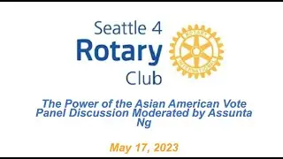 Rotary Program 5-19-2023, The Power of the Asian American Vote Panel Discussion