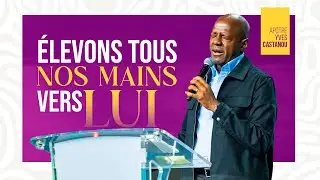 🎶&Eacute;LEVONS TOUS NOS MAINS VERS LUI 🎵- Adoration | Ap&ocirc;tre YVES CASTANOU