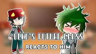 Deku's Future Class Reacts to Him (and Class 1A) || Part 3/4 || My Hero Academia || Ships ||