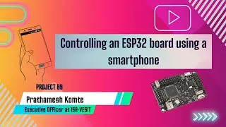 Controlling an ESP32 board using a smartphone | Prathamesh Komte | ISA-VESIT