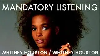 Whitney Houston by Whitney Houston | MANDATORY LISTENING (Episode 6)