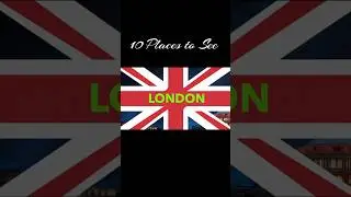10 Best Places To See In London