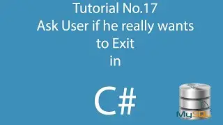 C# Tutorial 17: Ask user if he really wants to exit or not?