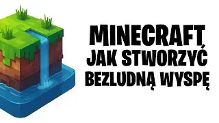 JAK ZROBIĆ BEZLUDNĄ WYSPĘ MINECRAFT - PORADNIK