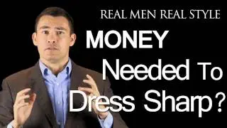 Do You Need Money to Dress Sharp? -  Mens Fashion Advice - Male Clothing Style Help