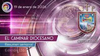 El Caminar Diocesano. Resumen semanal del 05 al 18 de enero de 2026.