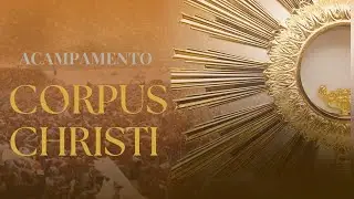 Acampamento de Corpus Christi 2025