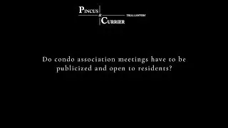 Do condo association meetings have to be publicized and open to residents?