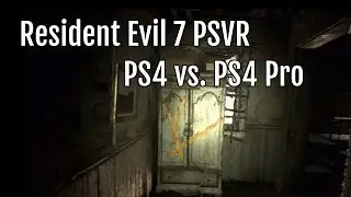Resident Evil 7 VR: PS4 vs. PS4 Pro