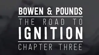 Bowen & Pounds, The Road to Ignition - Chapter Three