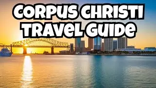 Corpus Christi Travel Guide