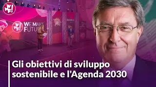 Gli obiettivi di sviluppo sostenibile e l'Agenda 2030 - Enrico Giovannini, Portavoce ASVIS