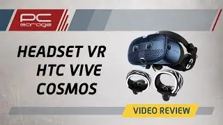 PC Garage - Video Review Headset VR HTC Vive Cosmos