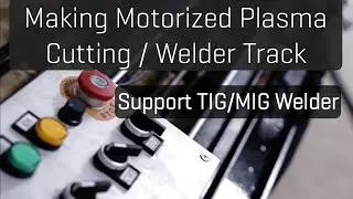 Making Motorized Plasma Cutting / Welder Track
