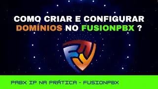 [PABXIP] Como criar e configurar Dom&iacute;nios no FusionPBX?
