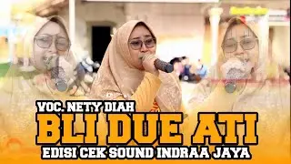 BLI DUE ATI - VOC. NETY DIAH || EDISI CEK SOUND INDRAA JAYA 