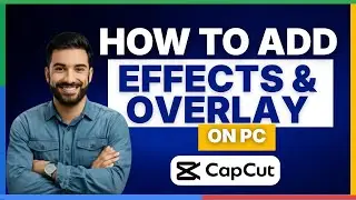 Как добавить эффекты к оверлею в CapCut PC [ПОЛНОЕ РУКОВОДСТВО]