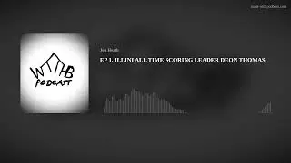 EP 1. ILLINI ALL TIME SCORING LEADER DEON THOMAS
