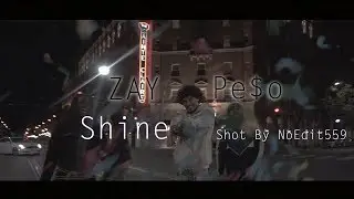 Zay Pe$o - Shine (Official Video) | Shot By NoEdit559