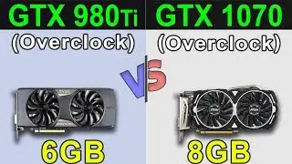 GTX 980 Ti (OC) VS GTX 1070 (OC) | Ryzen 5 2600 | New Games Benchmarks