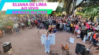 Eliana de Lima Apenas Matriz #aovivo