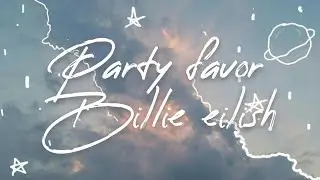 Billie eilish - Party favor (lyrics)