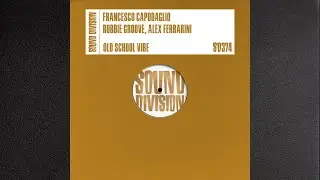 Francesco Capodaglio, Robbie Groove & Alex Ferrarini - Old School Vibe [Sound Division]