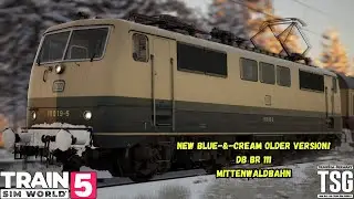 New Blue-&-Cream Older Version! | DB BR 111 | Train Sim Germany Mittenwaldbahn | Train Sim World 5