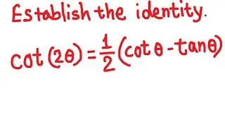 Establish the identity: cot ( 2x) = 1/2 (cot x - tan x)
