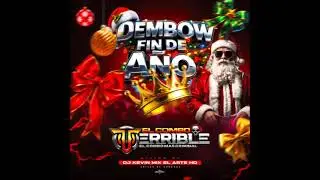 DEMBOW FIN DE AO 2025 2026 EL COMBO TERRIBLE BY DJ KEVIN MIX EL ARTE HD