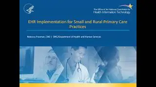 EHR Implementation for Small, Rural Primary Care Practices, Part 1