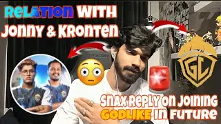 Snax Reply on Joining Godlike in Future | Relation With Jonny & Kronten 😳| Kronten offer Money 🤑