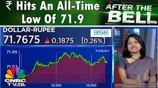 ₹ Hits An All-Time Low Of 71.9 | After The Bell | CNBC TV18