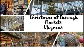 Vlogmas: Christmas at Borough Markets
