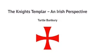 Turtle Bunbury: The Knights Templar - An Irish Perspective