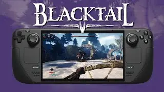 Steam Deck Gameplay - Blacktail - Steam OS