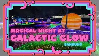 Vlog #5 - Aleeya Explores Magical Night at Galactic Glow Park