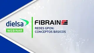 Webinar Fibrain: Redes GPON conceptos b&aacute;sicos