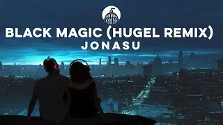 Jonasu - Black Magic (Hugel Remix)