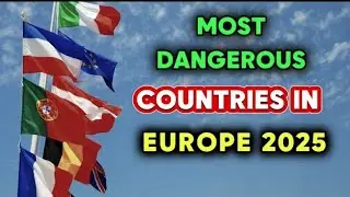 Top 10 Most Dangerous European Countries Right Now 2025