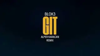 BLOK3 - GİT ( Alper Karacan Remix ) #afrohouse