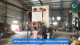 Bidragon Group Biomass Thermal Oil Heater in Bangladesh #boiler #thermaloilheater