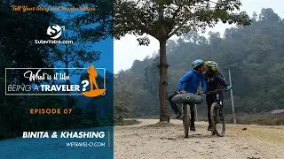 What is it like being a Traveler? Episode 07 | Binita Jirel & Khashing Rai , WeTravel-O