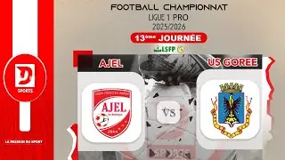 DIRECT : AJEL DE RUFISQUE VS US GOREE 13ème JOURNEE DE LA LIGUE PRO